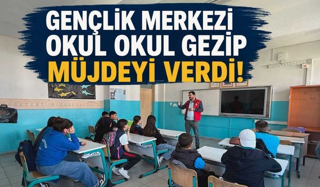 Gençlik Merkezi Okul Okul Gezip Müjdeyi Verdi