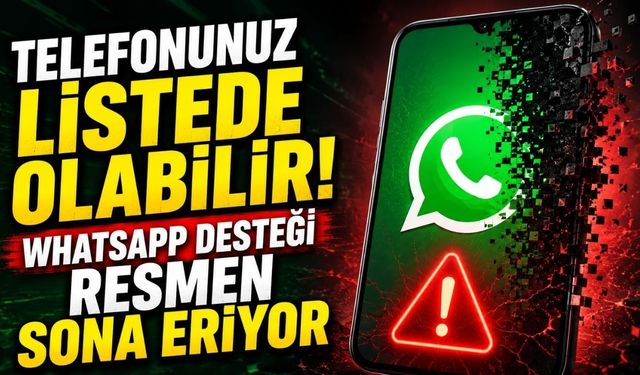 Telefonunuz Listede Olabilir! WhatsApp Desteği Resmen Sona Eriyor