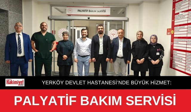 Yerköy Devlet Hastanesi’nde Büyük Hizmet: Palyatif Bakım Servisi Açıldı!