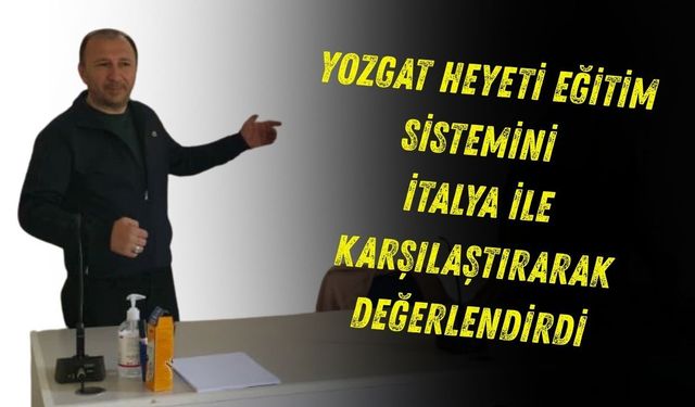 Yozgat Heyeti Eğitim Sistemini İtalya ile Karşılaştırarak Değerlendirdi