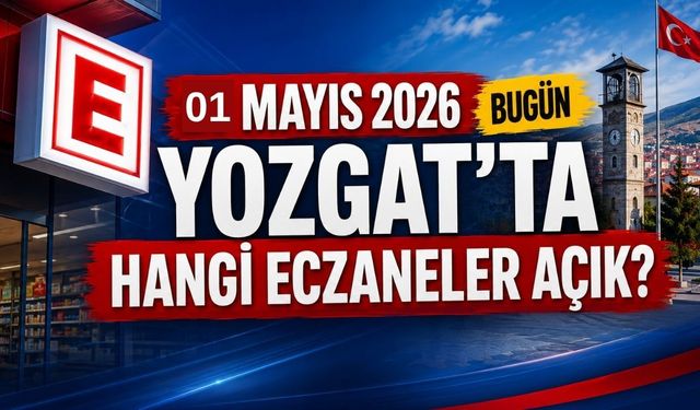 Yozgat'ta 1 Haziran'da Nöbetçi Eczaneler