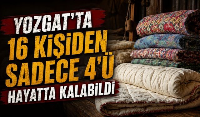 Yozgat'ta 16 Kişiden Sadece 4'ü Hayatta Kalabildi