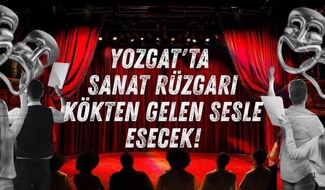 Yozgat'ta Sanat Rüzgarı Kökten Gelen Sesle Esecek!