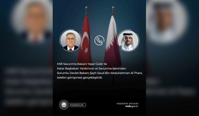 Bakan Güler'den Katar'la kritik savunma diplomasisi: Al Thani ile telefonda görüştü