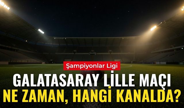Galatasaray Lille maçı ne zaman, saat kaçta, hangi kanalda? Galatasaray'ın Şampiyonlar Ligi'ndeki sıradaki maçı nerede o