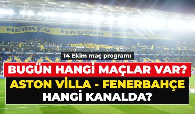 BUGÜN KİMİN MAÇI VAR 14 EKİM ÇARŞAMBA? Bugün hangi maçlar var, saat kaçta, hangi kanalda?