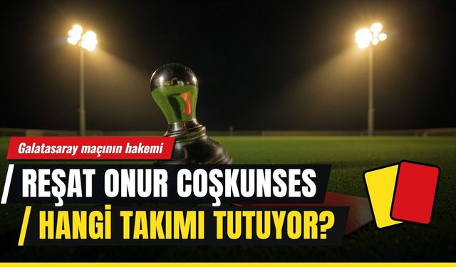 Reşat Onur Coşkunses hangi takımı tutuyor? Gençlerbirliği-Galatasaray maçının hakemi Reşat Onur Coşkunses kimdir, kaç yaşında, nereli?