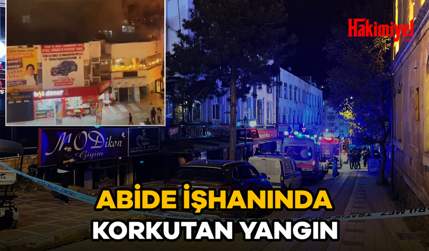 ABİDE İŞHANINDA KORKUTAN YANGIN!