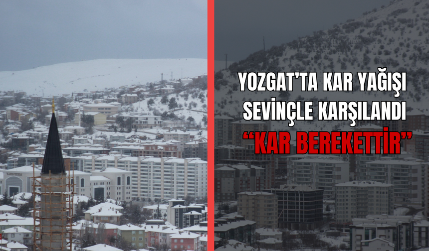 Yozgat’ta Kar Yağışı Sevinçle Karşılandı: “Kar Berekettir”