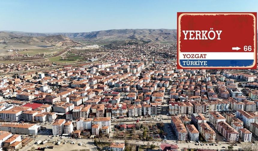 Yozgat'ın 35 Bin Nüfuslu Tahıl Ambarı İlçesi: Yerköy