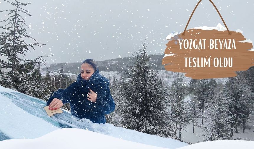 Yozgat Beyaza Teslim: Kar Yağışı Ulaşımı Olumsuz Etkiledi