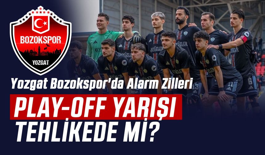Yozgat Bozokspor'da Alarm Zilleri: Play-Off Yarışı Tehlikede mi?
