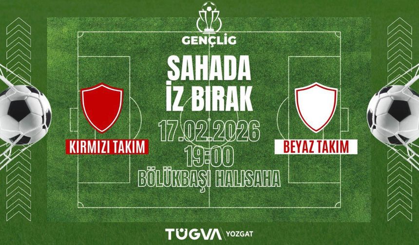 Yozgat'ta Gençler Sahanın Tozunu Attıracak