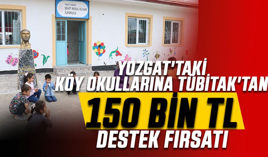 Yozgat'taki Köy Okullarına TÜBİTAK'tan 150 Bin TL Destek Fırsatı