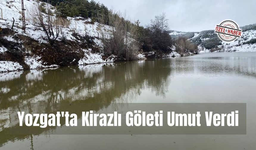 Yozgat'ta Kirazlı Göleti Umut Verdi
