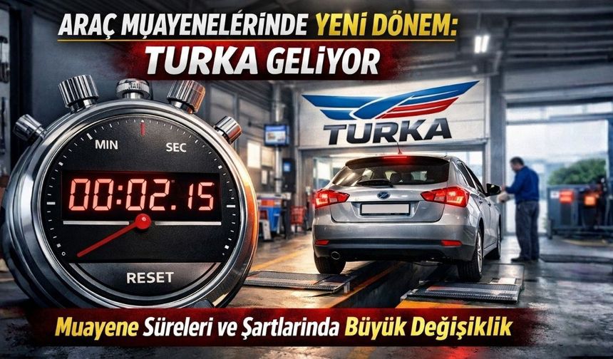 Araç Muayenelerinde Yeni Dönem: TURKA Geliyor Muayene Süreleri ve Şartlarında Büyük Değişiklik
