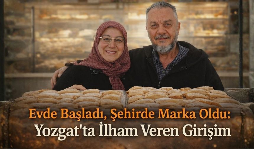 Evde Başladı, Şehirde Marka Oldu: Yozgat’ta İlham Veren Girişim