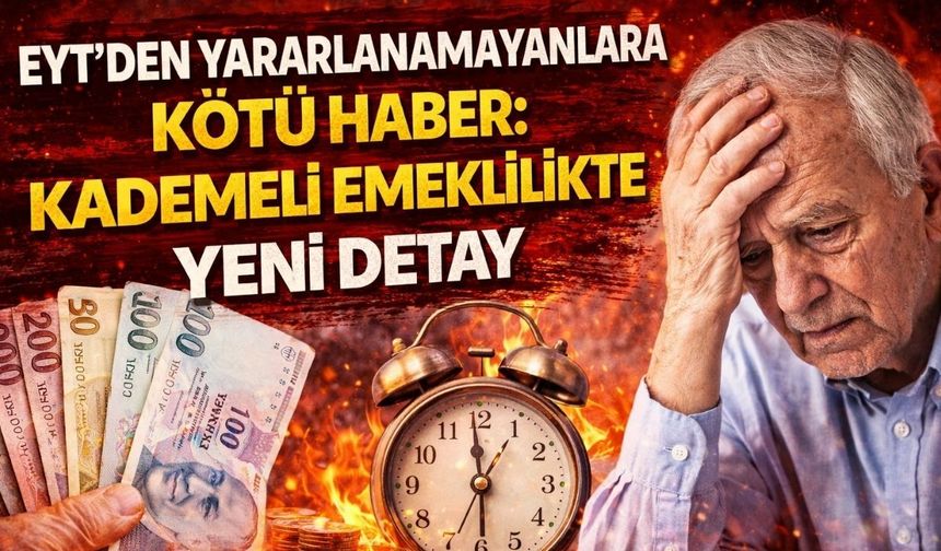EYT’den Yararlanamayanlara Kötü Haber: Kademeli Emeklilikte Yeni Detay