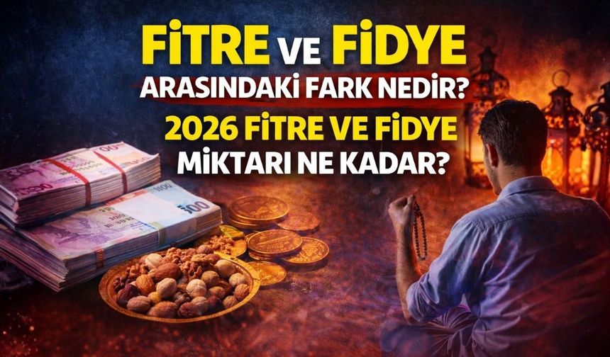 Fitre ve Fidye Arasındaki Fark Nedir? 2026 Fitre ve Fidye Miktarı Ne Kadar?