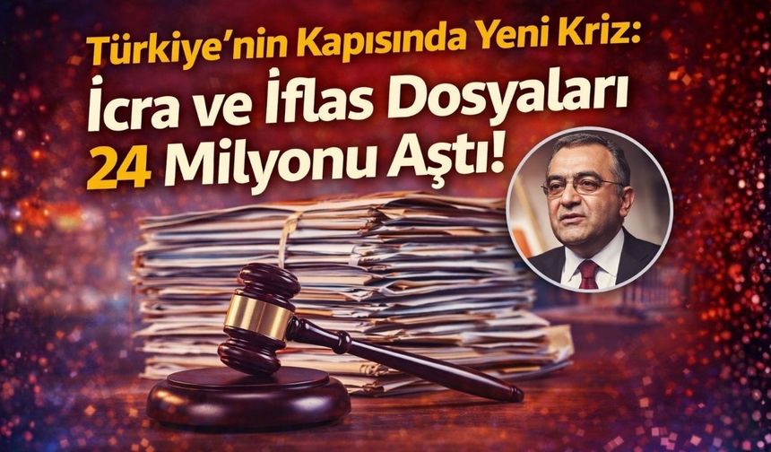 Türkiye'nin Kapısında Yeni Kriz: İcra ve İflas Dosyları 24 Milyonu Aştı!