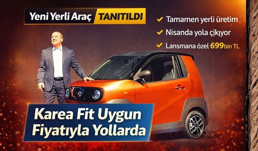 Yeni Yerli Araç Tanıtıldı: Karea Fit Uygun Fiyatıyla Yollarda