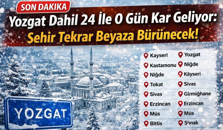 Yozgat Dahil 24 İle O Gün Kar Geliyor: Şehir Tekrar Beyaza Bürünecek!