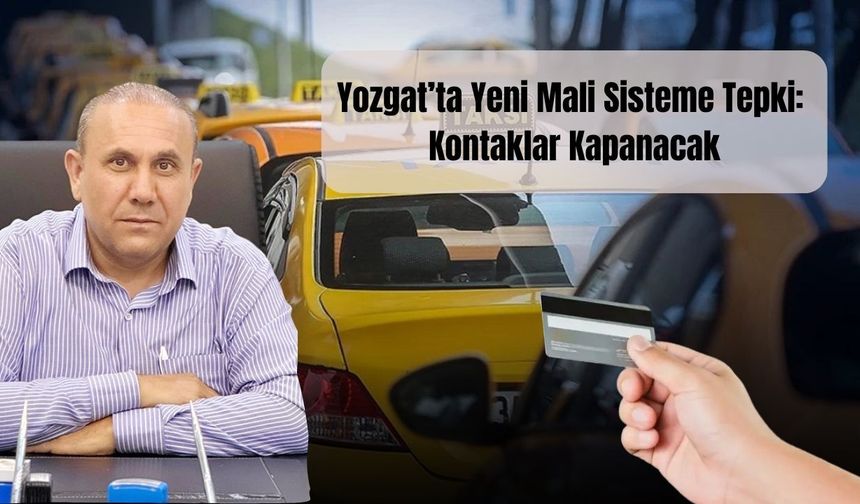 Yozgat’ta Yeni Mali Sisteme Tepki: Kontaklar Kapanacak