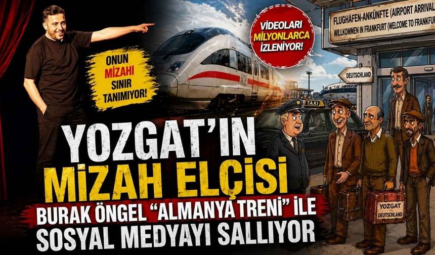 Yozgat'ın Mizah Elçisi Burak Öngel "Almanya Treni" İle Sosyal Medyayı Sallıyor