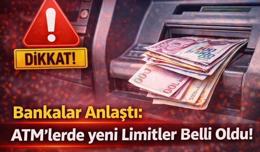 Bankalar Anlaştı: ATM'lerde yeni Limitler Belli Oldu!