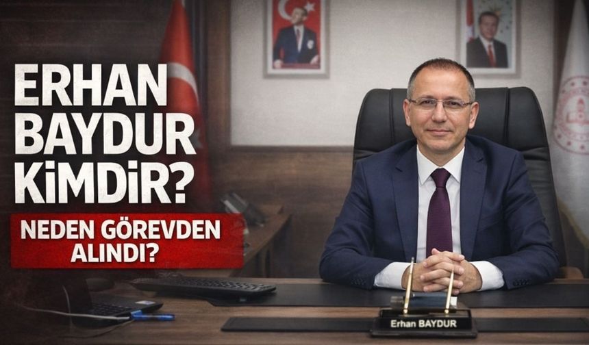 Kahramanmaraş Milli Eğitim Müdürü Erhan Baydur Kimdir? Erhan Baydur Neden Görevden Alındı?