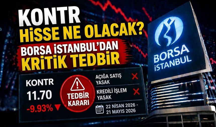 KONTR Hisse Ne Olacak? Borsa İstanbul’dan Kritik Tedbir