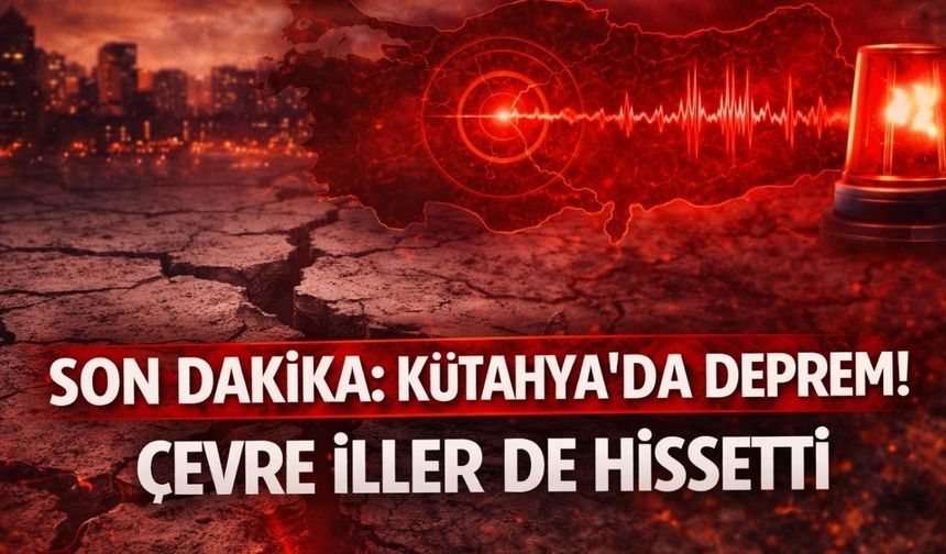 Son Dakika: Kütahya’da Deprem! Çevre İller de Hissetti