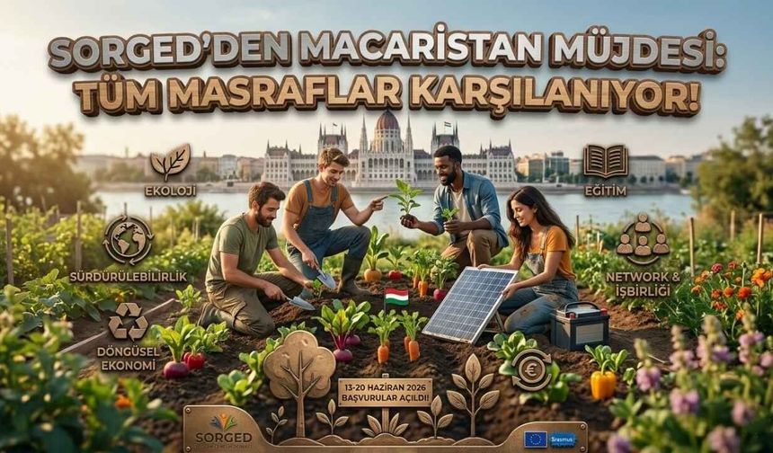 SORGED'den Macaristan Müjdesi: Tüm Masraflar Karşılanıyor!"