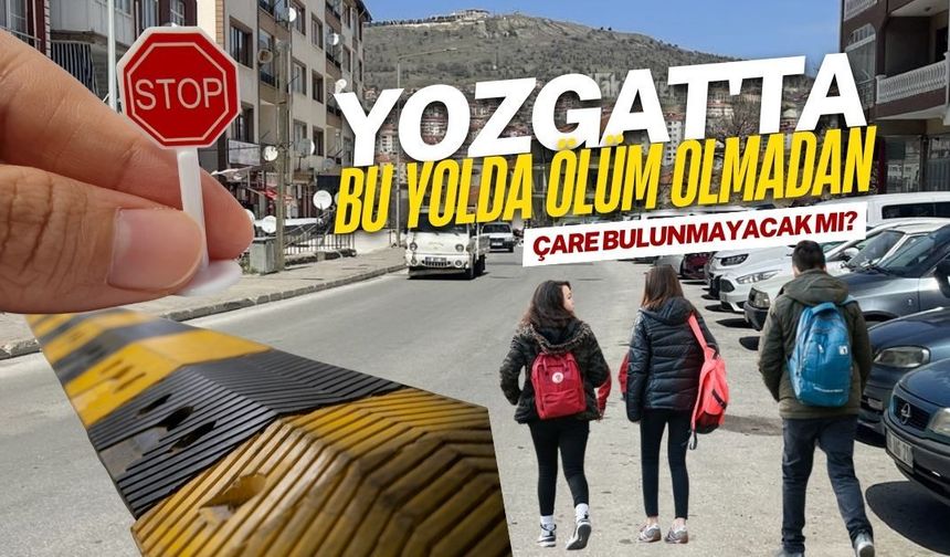 Yozgat'ta Bu Yolda Ölüm Olmadan Çare Bulunmayacak Mı?