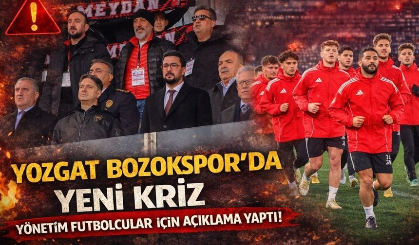 Yozgat Bozokspor'da Yeni Kriz: Yönetim Futbolcular İçin Açıklama Yaptı!