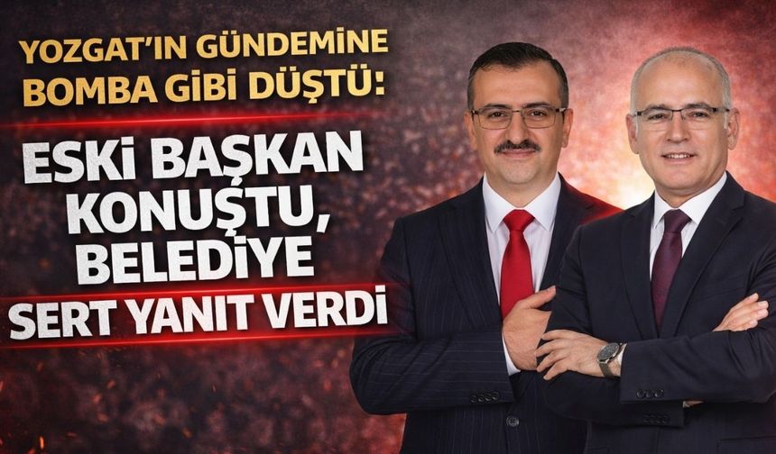 Yozgat’ın Gündemine Bomba Gibi Düştü: Eski Başkan Konuştu, Belediye Sert Yanıt Verdi