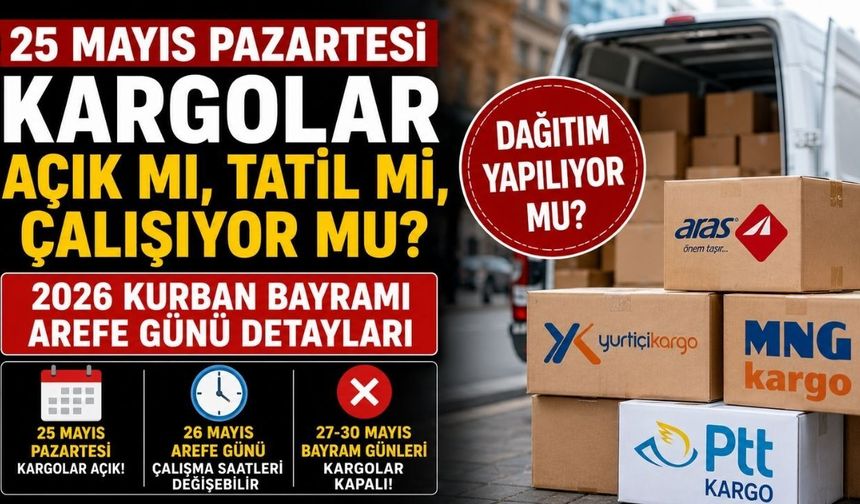 25 Mayıs’ta Kargolar Açık mı? Bayramda Dağıtım Yapılacak mı?