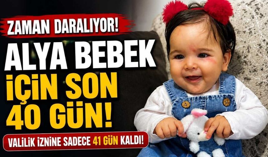 Alya Bebek İçin Son 40 Gün!