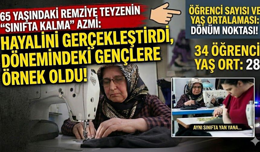 65 yaşındaki Remziye teyzenin "sınıfta kalma" azmi