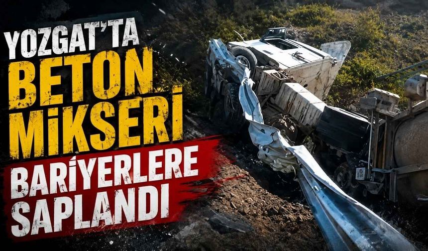 Yozgat'ta Beton Mikseri Bariyerlere Saplandı!