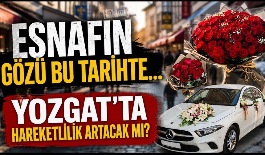 Esnafın gözü bu tarihte... Yozgat’ta hareketlilik artacak mı?