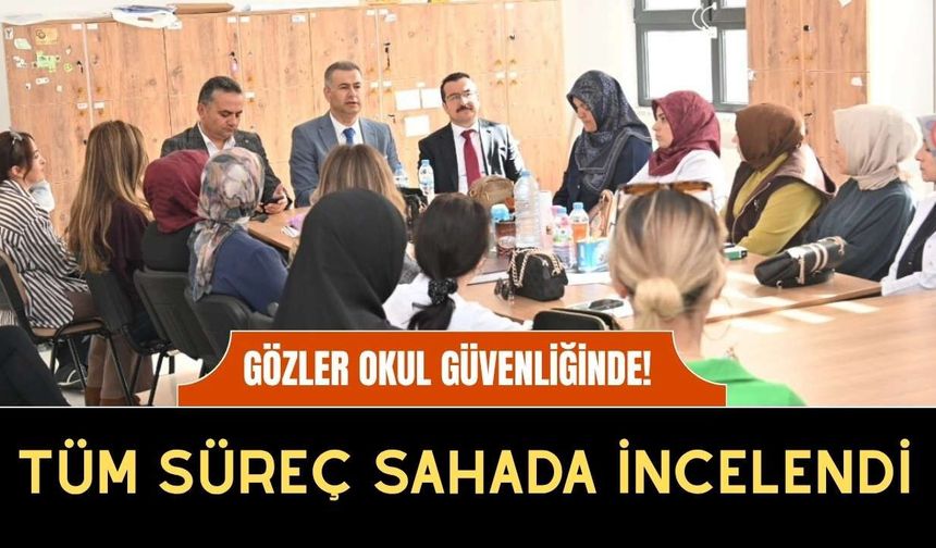 Gözler Okul Güvenliğinde! Tüm Süreç Sahada İncelendi