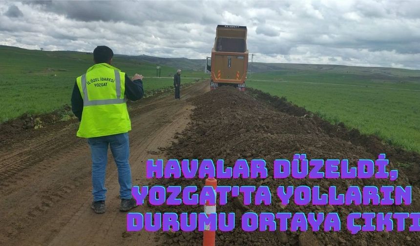 Havalar Düzeldi, Yozgat'ta Yolların Durumu Ortaya Çıktı