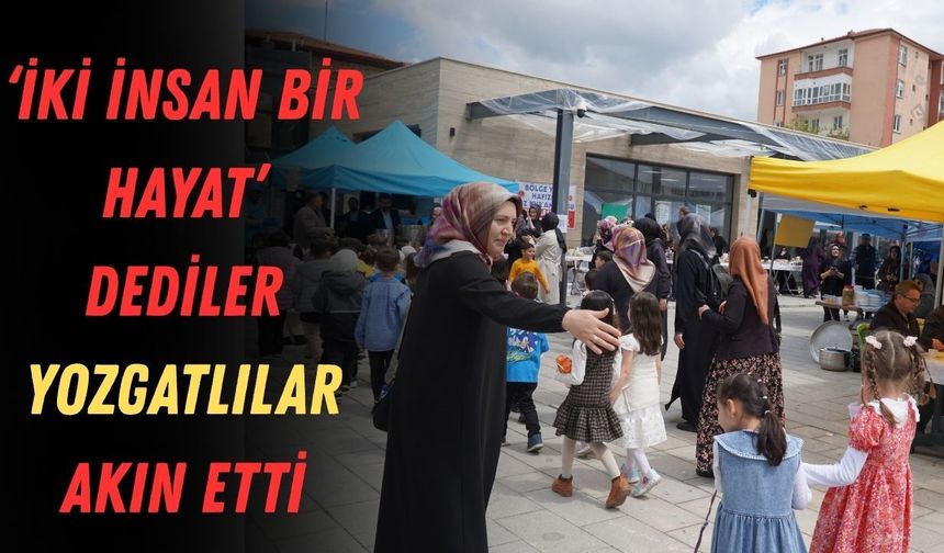 ‘İki İnsan Bir Hayat’ Dediler Yozgatlılar Akın Etti