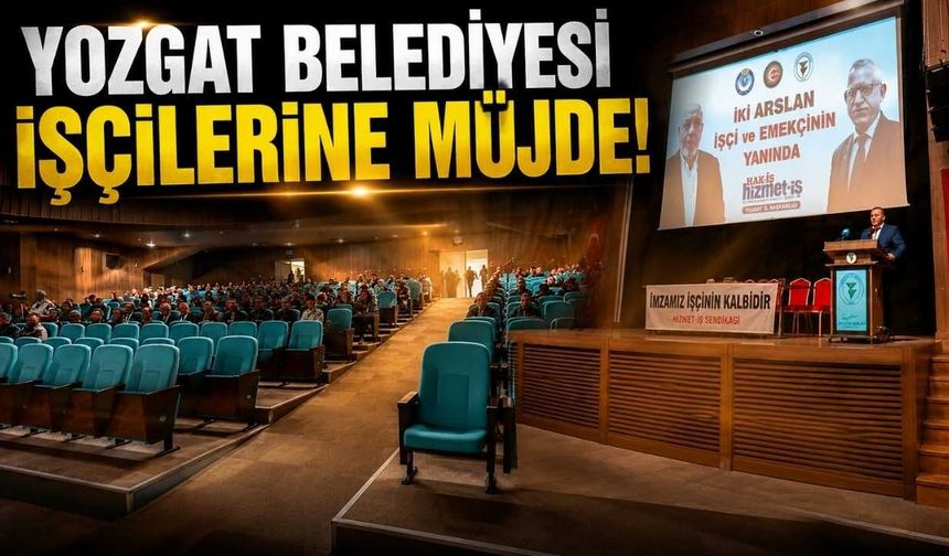 Yozgat Belediyesi İşçilerine Müjde!