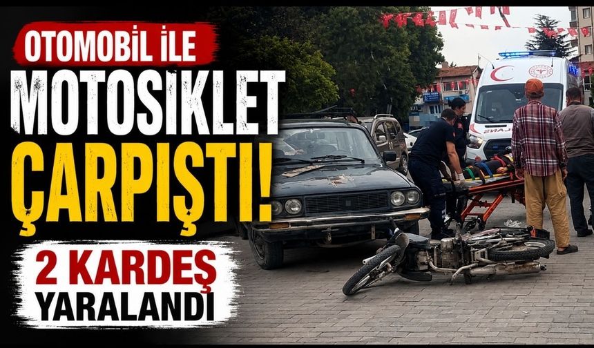 SON DAKİKA! Otomobil ile motosiklet çarpıştı, 2 kardeş yaralandı