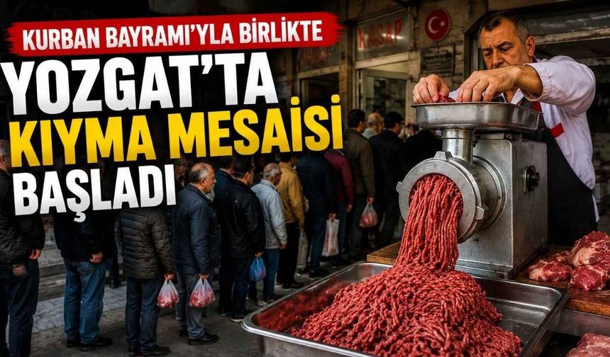 Kurban Bayramı’yla Birlikte Yozgat’ta Kıyma Mesaisi Başladı