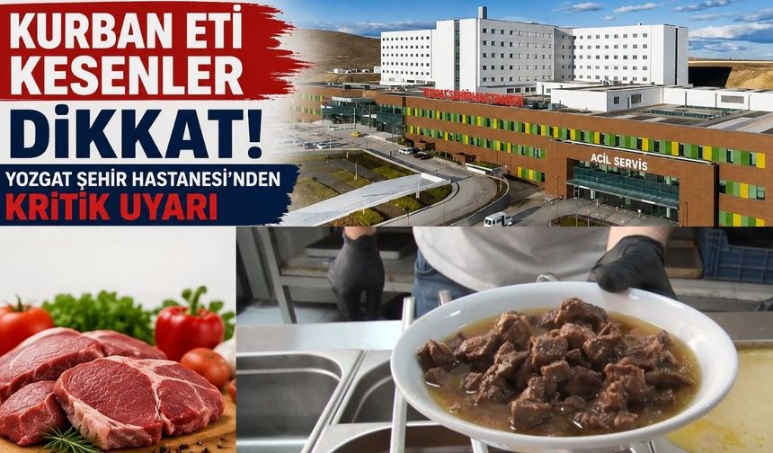 Kurban Eti Kesenler Dikkat! Yozgat Şehir Hastanesinden Kritik Uyarı
