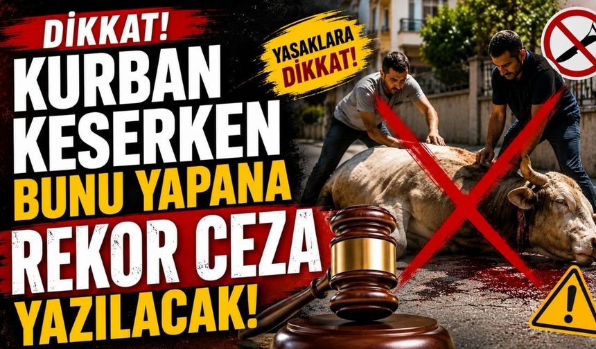 Kurban Keserken Bunu Yapana Rekor Ceza Yazılacak!