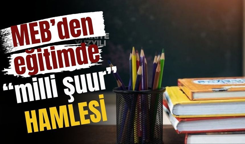 MEB’den eğitimde “milli şuur” hamlesi: Müfredatta kapsamlı değişim